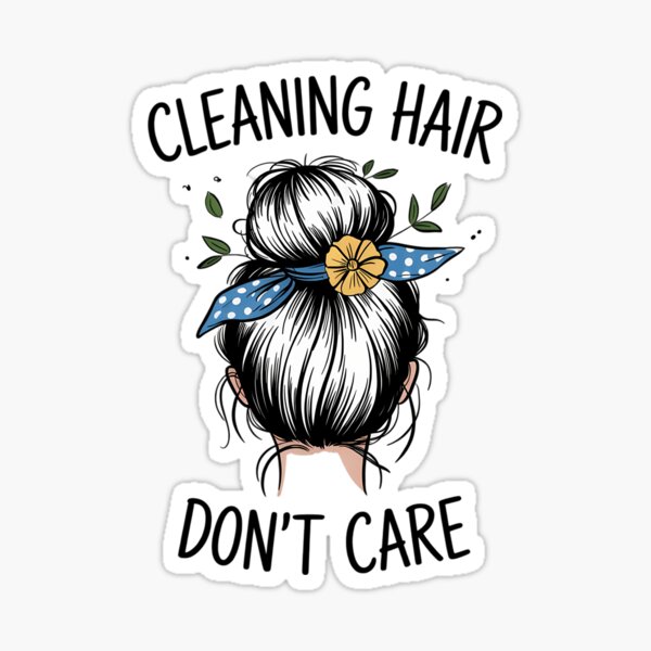 Item preview, Cute Cleaning Lady - Cleaning Hair Don’t Care designed and sold by Mashnica.