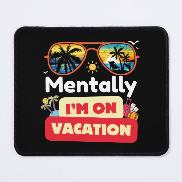 Item preview, Mentally I’m on vacation designed and sold by Josinta.