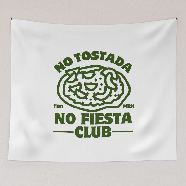Item preview, No tostada, no fiesta club designed and sold by Peerless-Prime.