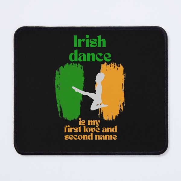 Item preview, Irish dance is my first love and second name designed and sold by TOSHA-Poland.
