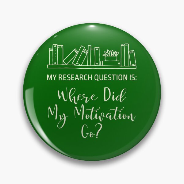Item preview, My Research Question Is: Where Did My Motivation Go? designed and sold by musthavewords.