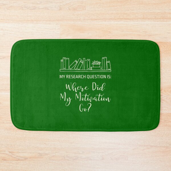 Item preview, My Research Question Is: Where Did My Motivation Go? designed and sold by musthavewords.