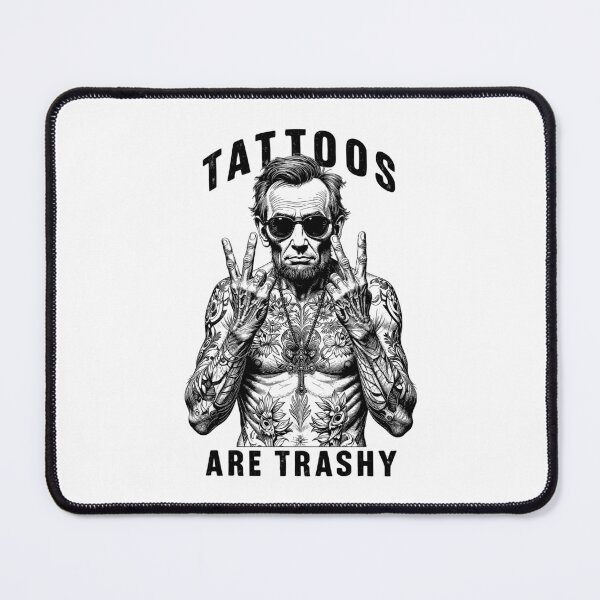 Item preview, Tattoos Are Trashy Abraham Lincoln Inked Tattoo Artist designed and sold by GrandeDuc.