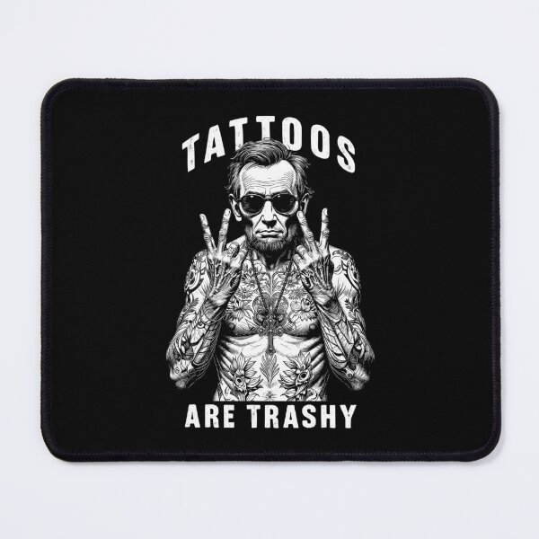 Item preview, Tattoos Are Trashy Abraham Lincoln Inked Tattoo Artist designed and sold by GrandeDuc.