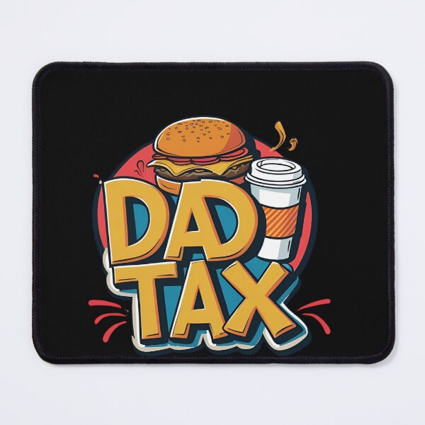 Item preview, dad tax 3 designed and sold by 4Dart.