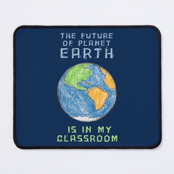 Item preview, The Future Of Planet Earth Is In My Classroom designed and sold by ColoursByAlex.