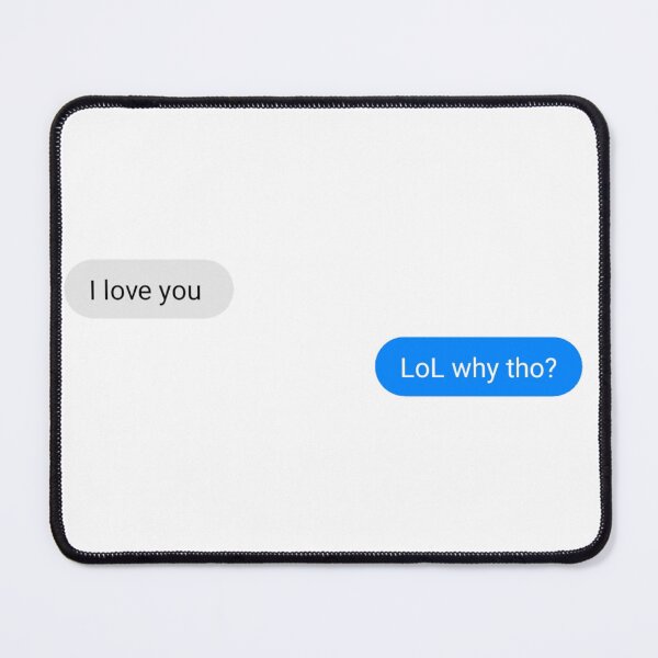 Item preview, "I love you" "Lol why tho" designed and sold by Quack-shack.