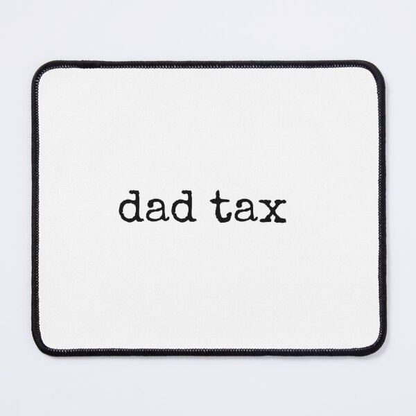 Item preview, dad tax designed and sold by MargLandmeter.