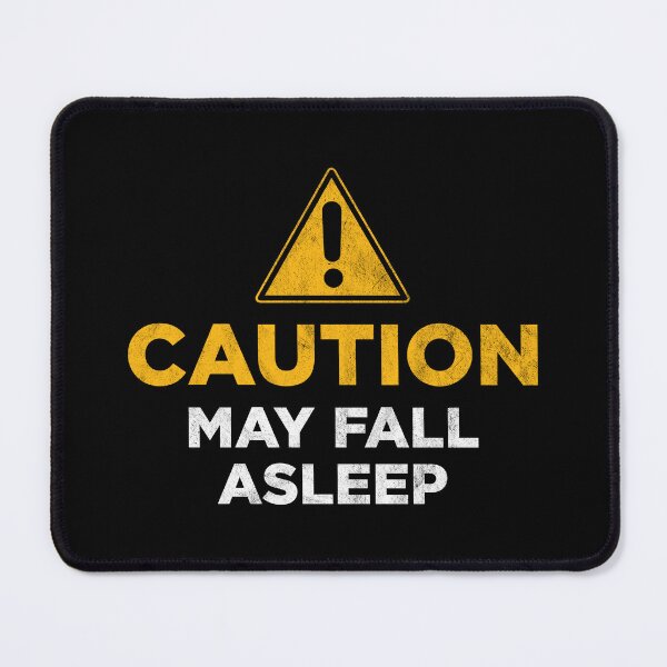 Item preview, Caution May Fall Asleep designed and sold by PaulSDesign.