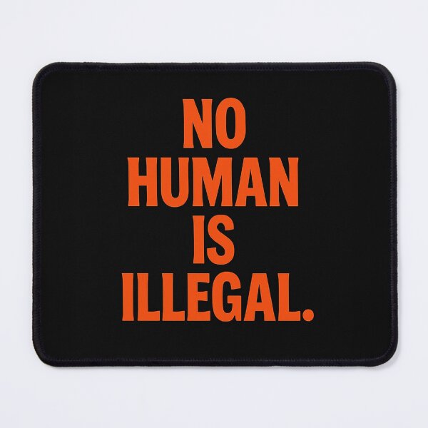 Item preview, No Human Is Illegal designed and sold by Owcomm.