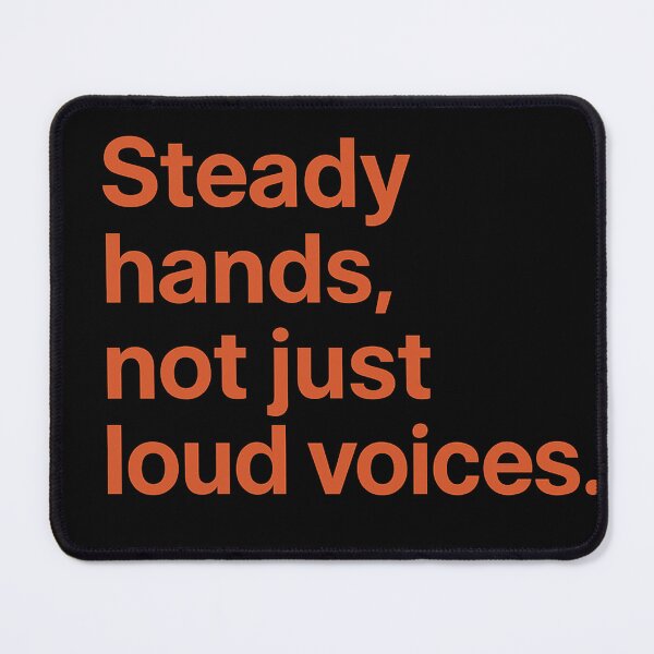 Item preview, Steady Hands, Not Just Loud Voices designed and sold by Owcomm.