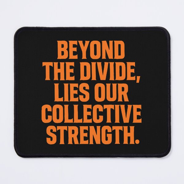 Item preview, Beyond the Divide, Lies Our Collective Strength designed and sold by Owcomm.