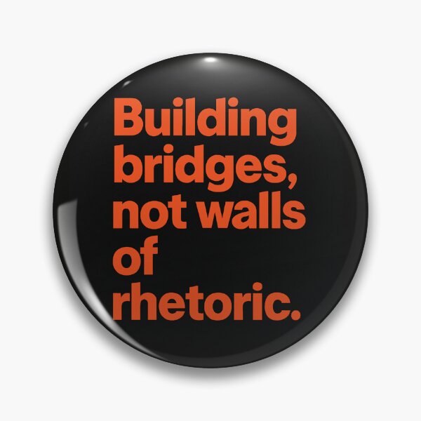 Item preview, Building Bridges, Not Walls of Rhetoric. designed and sold by Owcomm.