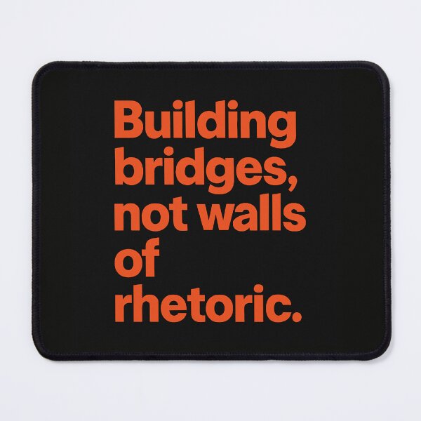 Item preview, Building Bridges, Not Walls of Rhetoric. designed and sold by Owcomm.