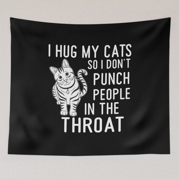 Item preview, I hug my cats so I don’t punch people – cheeky & animalistic designed and sold by Julian9679.