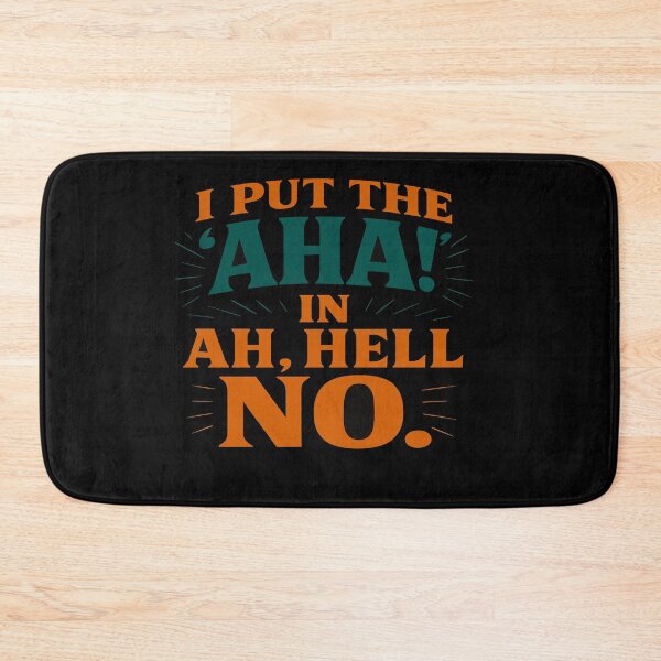 Item preview, I Put The AHA! In Ah, Hell No designed and sold by Owcomm.