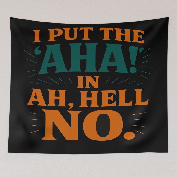 Item preview, I Put The AHA! In Ah, Hell No designed and sold by Owcomm.