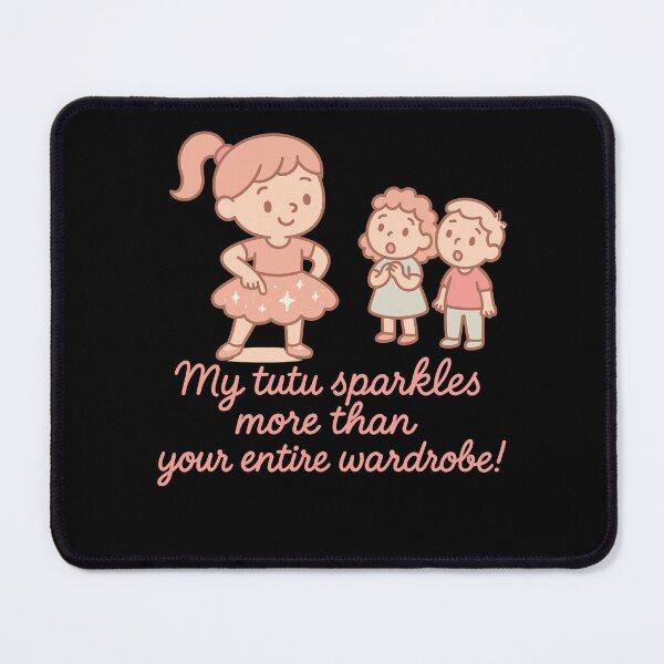 Item preview, My Tutu Sparkles More Than Your Entire Wardrobe designed and sold by LuminOrb.
