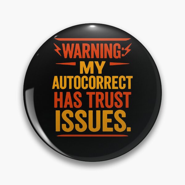 Item preview, Warning My Autocorrect Has Trust Issues designed and sold by Owcomm.