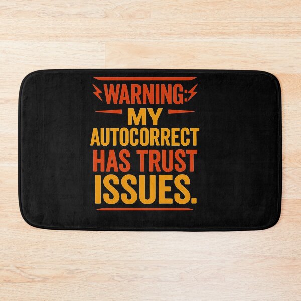 Item preview, Warning My Autocorrect Has Trust Issues designed and sold by Owcomm.