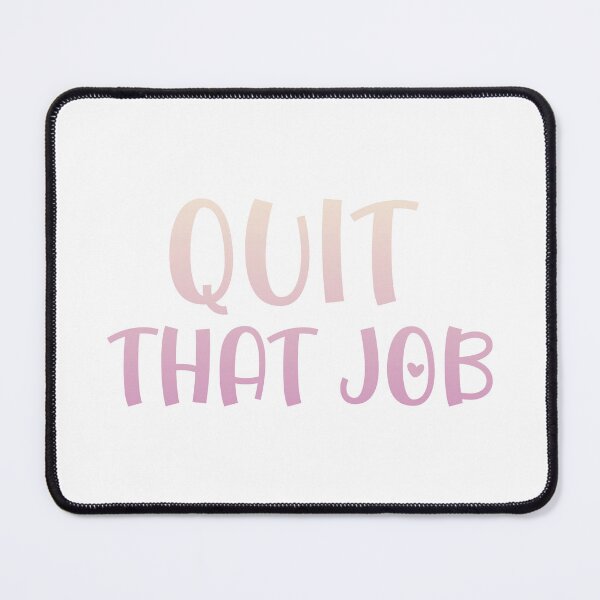 Item preview, Quit that job designed and sold by sptsang.