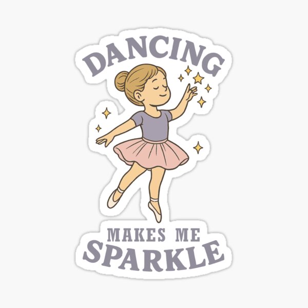 Item preview, Dancing Makes Me Sparkle Ballet Love Real designed and sold by LuminOrb.