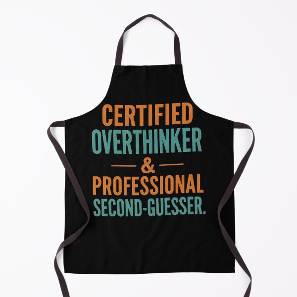 Item preview, Certified Overthinker & Professional Second-Guesser designed and sold by Owcomm.