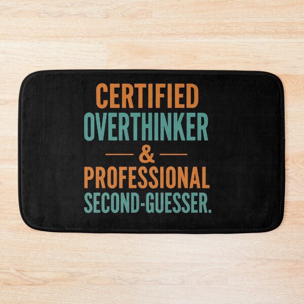 Item preview, Certified Overthinker & Professional Second-Guesser designed and sold by Owcomm.