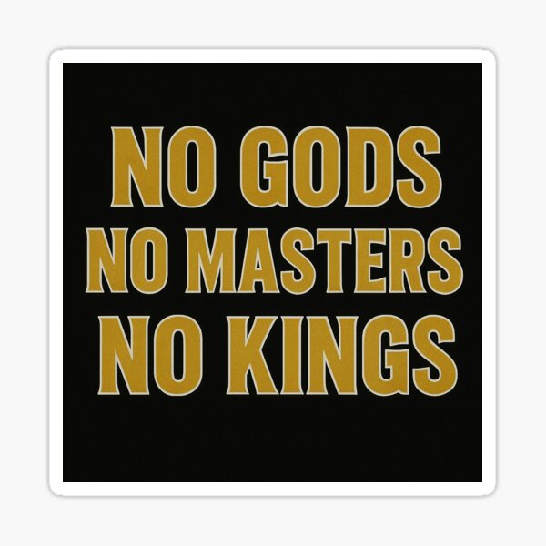 Item preview, No gods * No masters * No kings  designed and sold by WFLAtheism.