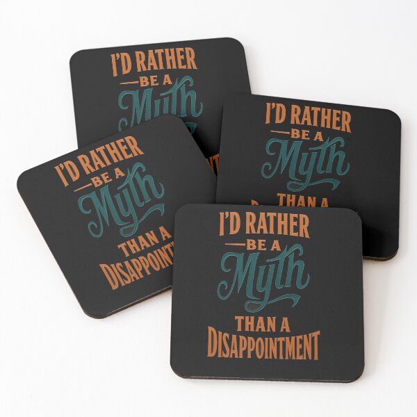 Item preview, I'd Rather Be A Myth Than A Disappointment designed and sold by Owcomm.