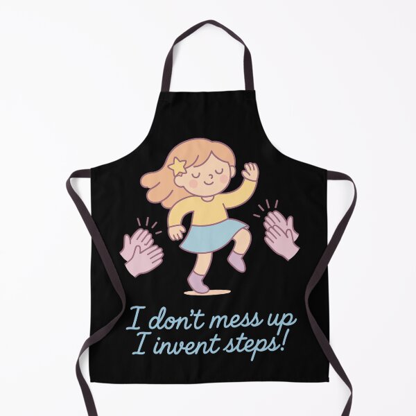 Item preview, I Don't Mess Up I Invent Steps Ballett designed and sold by LuminOrb.