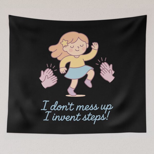 Item preview, I Don't Mess Up I Invent Steps Ballett designed and sold by LuminOrb.