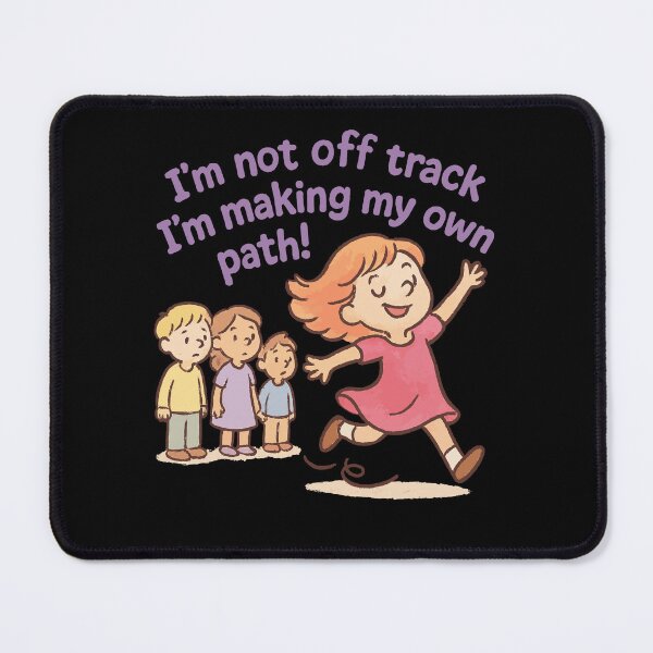 Item preview, I'm Not Off Track I'm Making Own Path! designed and sold by LuminOrb.