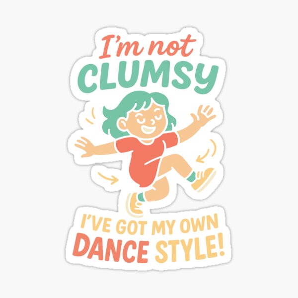 Item preview, I'm Not Clumsy Dance Style Girl designed and sold by LuminOrb.
