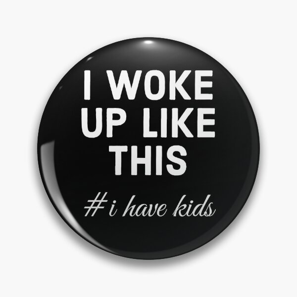 Item preview, I Woke Up Like This #IHaveKids | Funny Parent Life Tired Humor Design designed and sold by QUOT-s.