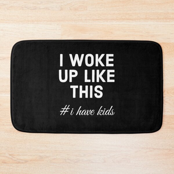 Item preview, I Woke Up Like This #IHaveKids | Funny Parent Life Tired Humor Design designed and sold by QUOT-s.