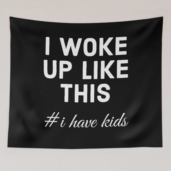 Item preview, I Woke Up Like This #IHaveKids | Funny Parent Life Tired Humor Design designed and sold by QUOT-s.