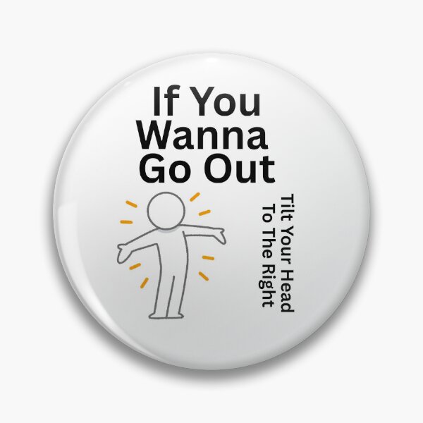 Item preview, Funny - If You Wanna Go Out designed and sold by TiltYourHead.