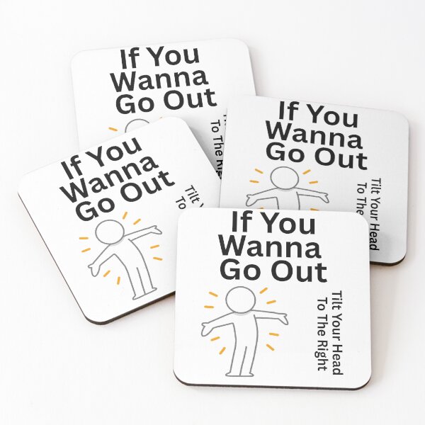 Item preview, Funny - If You Wanna Go Out designed and sold by TiltYourHead.