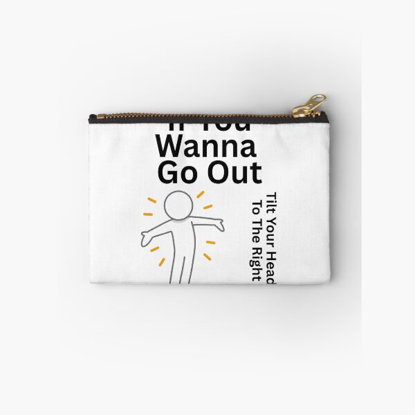 Item preview, Funny - If You Wanna Go Out designed and sold by TiltYourHead.