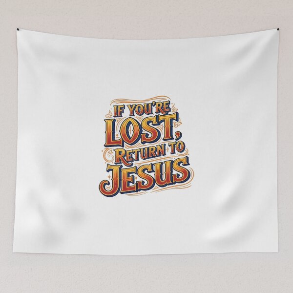 Item preview, If you're Lost, Return to Jesus designed and sold by likbatonboot.