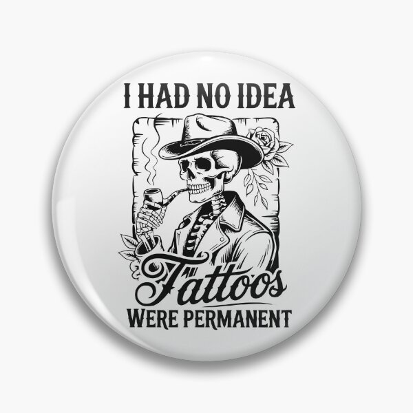 Item preview, I Had No Idea Tattoos Were Permanent designed and sold by FloraliteCo.