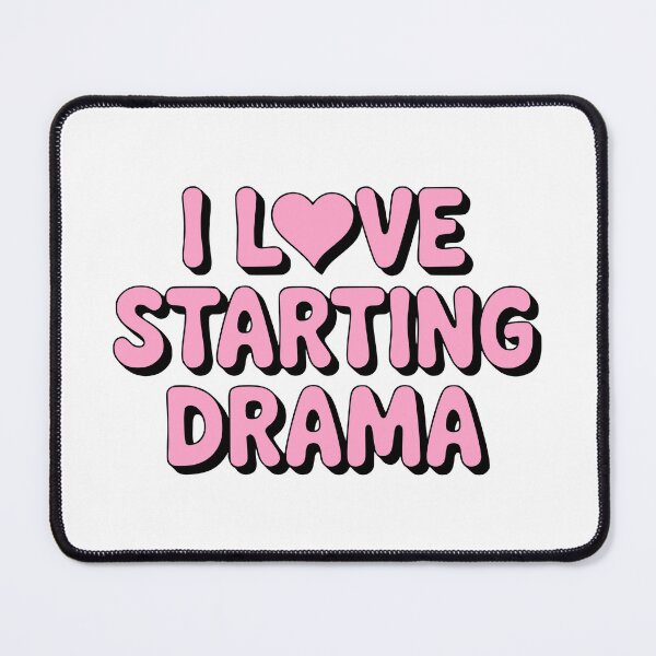 Item preview, I Love Starting Drama! Pink Drama Queen designed and sold by PMCreative.