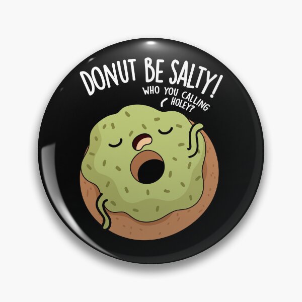 Item preview, Donut Be Salty Funny Donut Pun (Dark BG) designed and sold by punnybone.