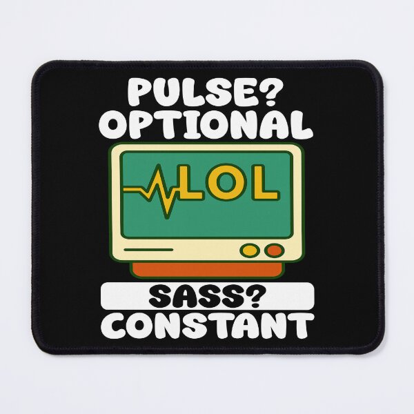Item preview, PULSE? OPTIONAL, SASS? CONSTANT - NURSE GIFT designed and sold by KEF Custom.