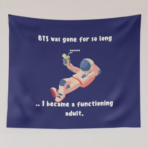 Item preview, BTS Was Gone So Long I Became a Functioning Adult – Funny Meme Shirt (white text) designed and sold by ARMYPLUGCO.