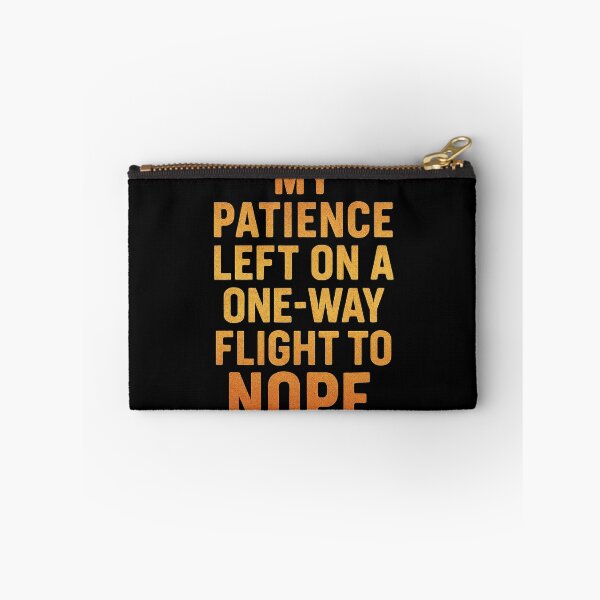 Item preview, My Patience Left On A One-Way Flight To Nope designed and sold by Owcomm.