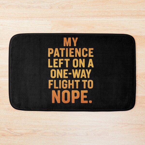 Item preview, My Patience Left On A One-Way Flight To Nope designed and sold by Owcomm.