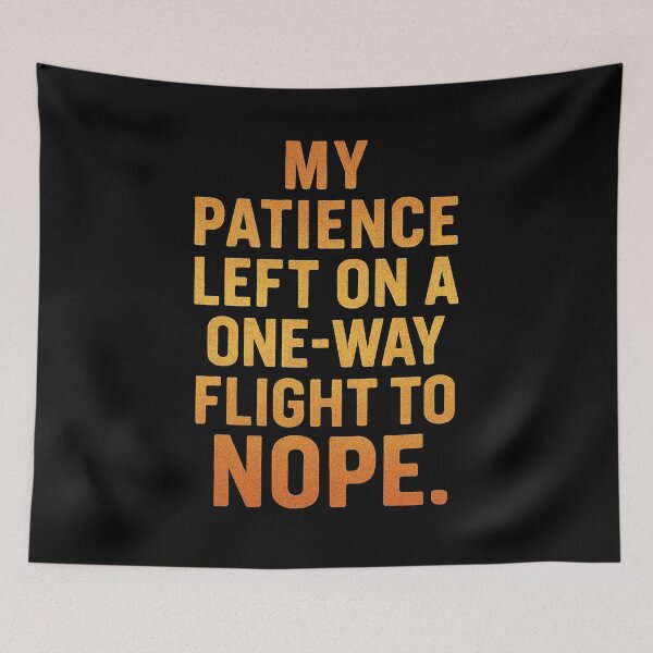 Item preview, My Patience Left On A One-Way Flight To Nope designed and sold by Owcomm.