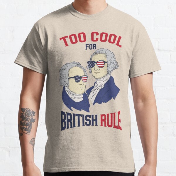 American History - Too Cool For British Rule Classic T-Shirt